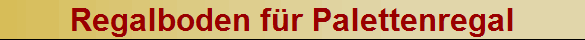 Regalboden f�r Palettenregal